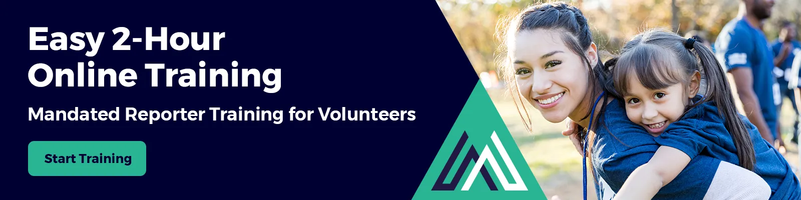 Easy 2-Hour Online Training. Mandated Reporter Training for Volunteers. Start Training